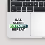 Eat Sleep Do Taxes Repeat| Premium Quality Matt Vinyl Sticker