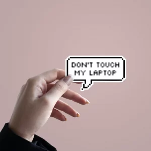 Don't Touch My Laptop | Premium Quality Matt Vinyl Sticker