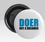 DOER NOT A DREAMER