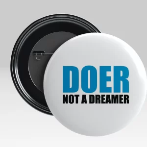 DOER NOT A DREAMER